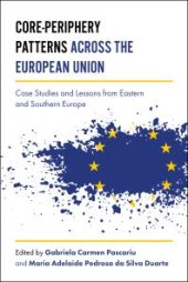 book Core-Periphery Patterns Across the European Union: Case Studies and Lessons from Eastern and Southern Europe