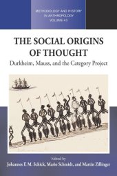 book The Social Origins of Thought: Durkheim, Mauss, and the Category Project