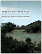 book Requiem for the Santa Cruz: An Environmental History of an Arizona River