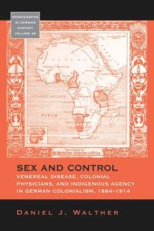 book Sex and Control: Venereal Disease, Colonial Physicians, and Indigenous Agency in German Colonialism, 1884-1914