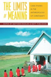 book The Limits of Meaning: Case Studies in the Anthropology of Christianity