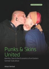 book Punks and Skins United: Identity, Class and the Economics of an Eastern German Subculture