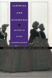 book Clothing and Difference: Embodied Identities in Colonial and Post-Colonial Africa