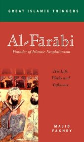 book Al-Farabi, Founder of Islamic Neoplatonism: His Life, Works and Influence