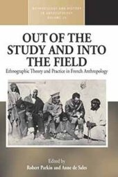 book Out of the Study and Into the Field: Ethnographic Theory and Practice in French Anthropology