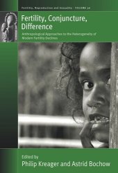 book Fertility, Conjuncture, Difference: Anthropological Approaches to the Heterogeneity of Modern Fertility Declines