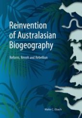 book Reinvention of Australasian Biogeography: Reform, Revolt and Rebellion