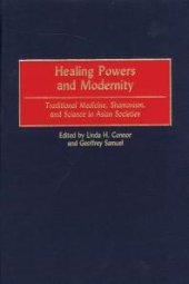 book Healing Powers and Modernity: Traditional Medicine, Shamanism, and Science in Asian Societies