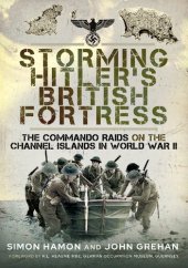 book Storming Hitler's British Fortress: The Commando Raids on the Channel Islands in World War II