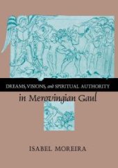 book Dreams, Visions, and Spiritual Authority in Merovingian Gaul