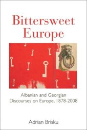 book Bittersweet Europe: Albanian and Georgian Discourses on Europe, 1878-2008