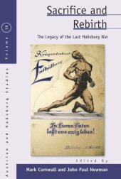 book Sacrifice and Rebirth: The Legacy of the Last Habsburg War