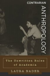 book Contrarian Anthropology: The Unwritten Rules of Academia