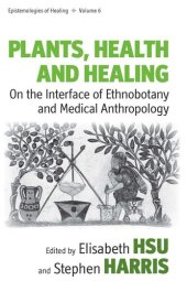 book Plants, Health and Healing: On the Interface of Ethnobotany and Medical Anthropology