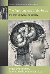 book The Anthropology of the Fetus: Biology, Culture, and Society