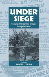 book Under Siege: Portraits of Civilian Life in France During World War I