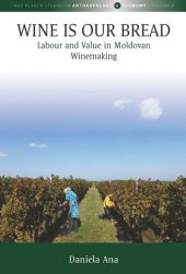 book Wine Is Our Bread: Labour and Value in Moldovan Winemaking