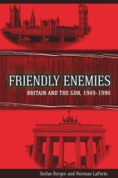 book Friendly Enemies: Britain and the GDR, 1949-1990