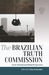 book The Brazilian Truth Commission: Local, National and Global Perspectives