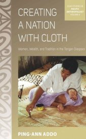 book Creating a Nation with Cloth: Women, Wealth, and Tradition in the Tongan Diaspora