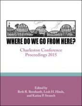 book Where Do We Go From Here?: Charleston Conference Proceedings, 2015