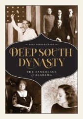 book Deep South Dynasty: The Bankheads of Alabama