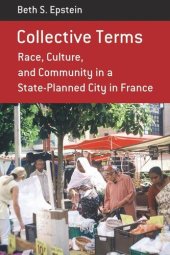 book Collective Terms: Race, Culture, and Community in a State-Planned City in France