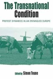 book The Transnational Condition: Protest Dynamics in an Entangled Europe