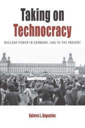 book Taking on Technocracy: Nuclear Power in Germany, 1945 to the Present