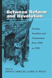 book Between Reform and Revolution: German Socialism and Communism from 1840 to 1990