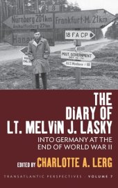 book The Diary of Lt. Melvin J. Lasky: Into Germany at the End of World War II