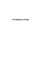 book Dialectics of Exile: Nation, Time, Language, and Space in Hispanic Literatures