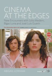 book Cinema At the Edges: New Encounters with Julio Medem, Bigas Luna and José Luis Guerín