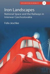 book Iron Landscapes: National Space and the Railways in Interwar Czechoslovakia