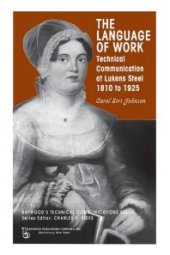 book The Language of Work: Technical Communication at Lukens Steel, 1810 To 1925