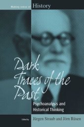 book Dark Traces of the Past: Psychoanalysis and Historical Thinking