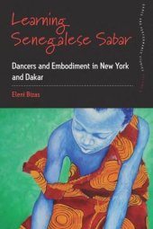 book Learning Senegalese Sabar: Dancers and Embodiment in New York and Dakar