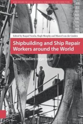 book Shipbuilding and Ship Repair Workers around the World: Case Studies 1950-2010