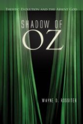 book Shadow of Oz: Theistic Evolution and the Absent God