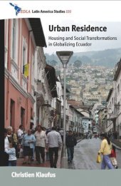 book Urban Residence: Housing and Social Transformations in Globalizing Ecuador