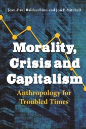 book Morality, Crisis and Capitalism: Anthropology for Troubled Times