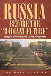 book Russia Before The 'Radiant Future': Essays in Modern History, Culture, and Society