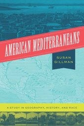 book American Mediterraneans: A Study in Geography, History, and Race