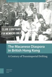 book The Macanese Diaspora in British Hong Kong: A Century of Transimperial Drifting