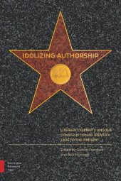 book Idolizing Authorship: Literary Celebrity and the Construction of Identity, 1800 to the Present