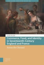 book Commerce, Food, and Identity in Seventeenth-Century England and France: Across the Channel