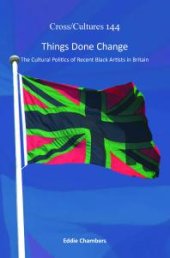 book Things Done Change: The Cultural Politics of Recent Black Artists in Britain