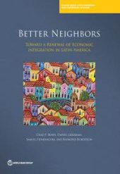 book Better Neighbors: Toward a Renewal of Economic Integration in Latin America