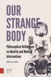 book Our Strange Body: Philosophical Reflections on Identity and Medical Interventions