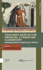 book Teaching Rape in the Medieval Literature Classroom: Approaches to Difficult Texts